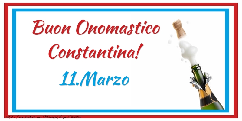 Buon Onomastico Constantina! 11.Marzo - Cartoline onomastico