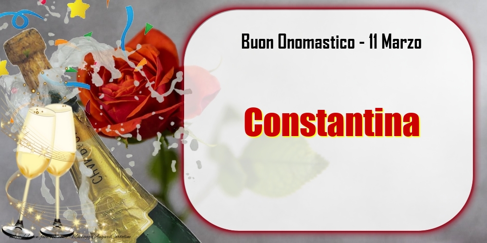 Buon Onomastico, Constantina! 11 Marzo - Cartoline onomastico