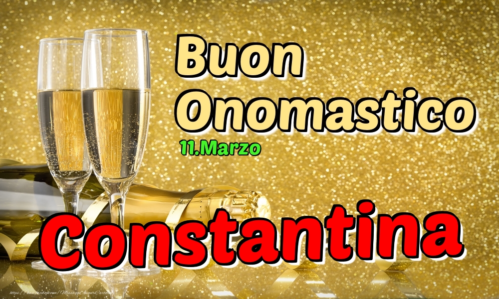 11.Marzo - Buon Onomastico Constantina! - Cartoline onomastico