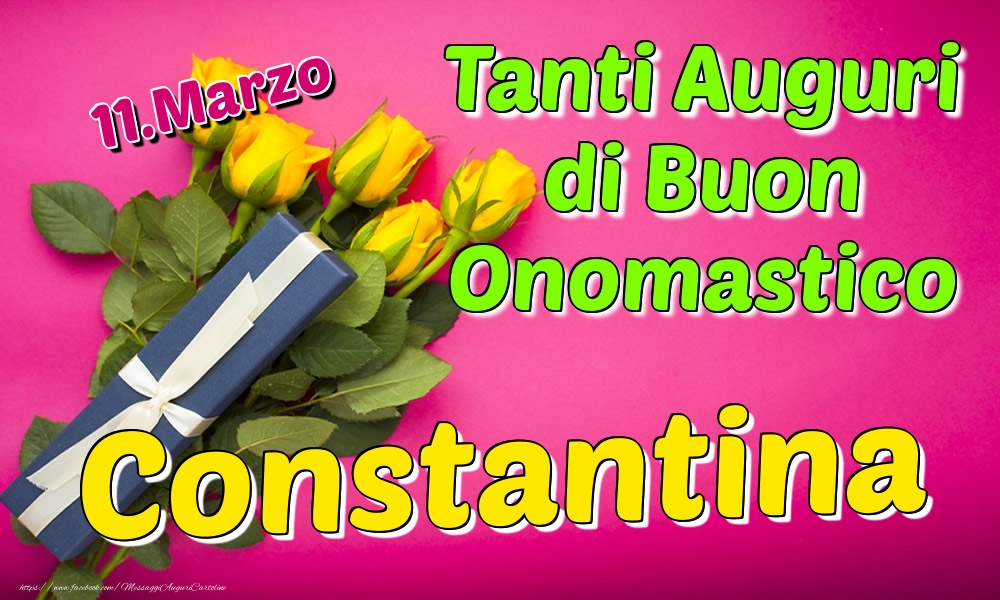 11.Marzo - Tanti Auguri di Buon Onomastico Constantina - Cartoline onomastico