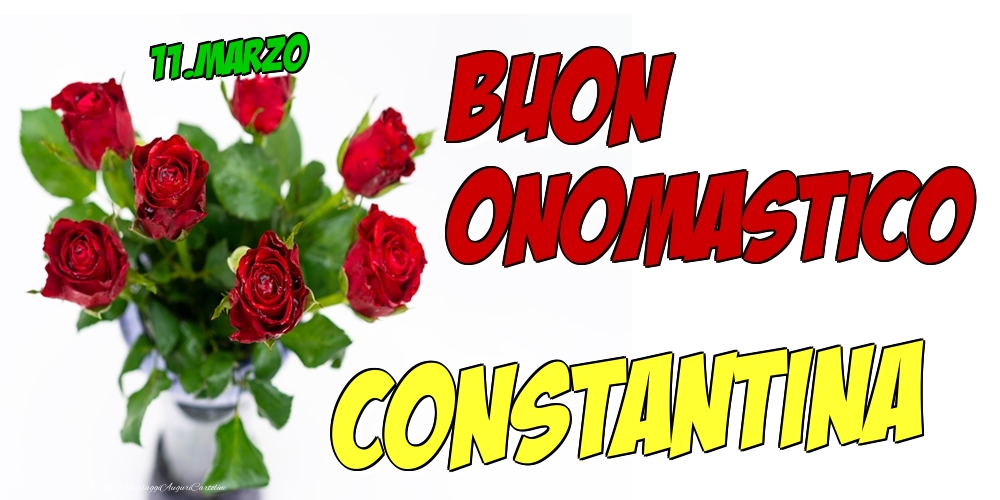 11.Marzo - Buon Onomastico Constantina! - Cartoline onomastico