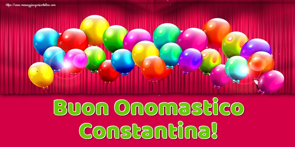 Buon Onomastico Constantina! - Cartoline onomastico con palloncini