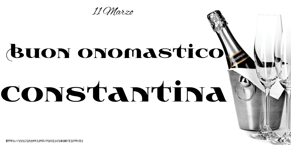 11 Marzo - Buon onomastico Constantina! - Cartoline onomastico