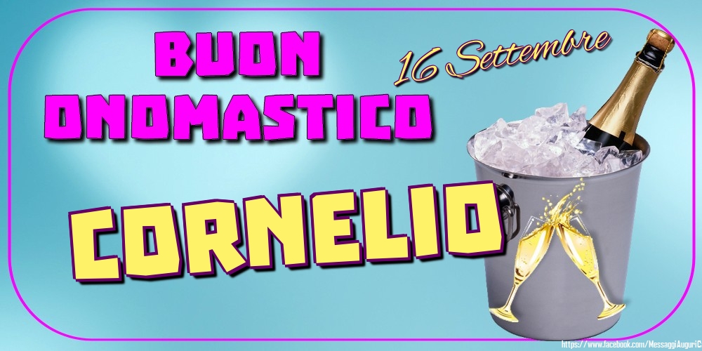 16 Settembre - Buon Onomastico Cornelio! - Cartoline onomastico