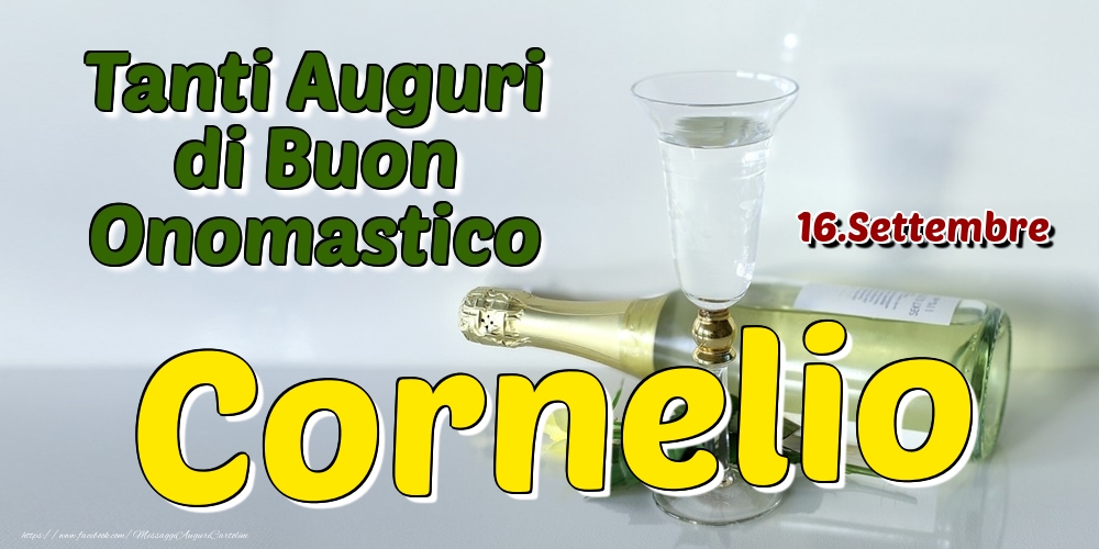 16.Settembre - Tanti Auguri di Buon Onomastico Cornelio - Cartoline onomastico