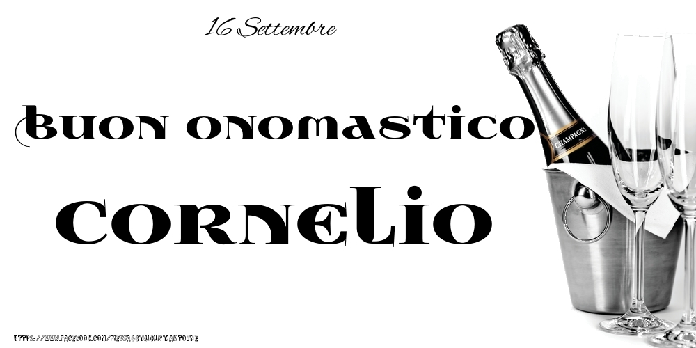 16 Settembre - Buon onomastico Cornelio! - Cartoline onomastico