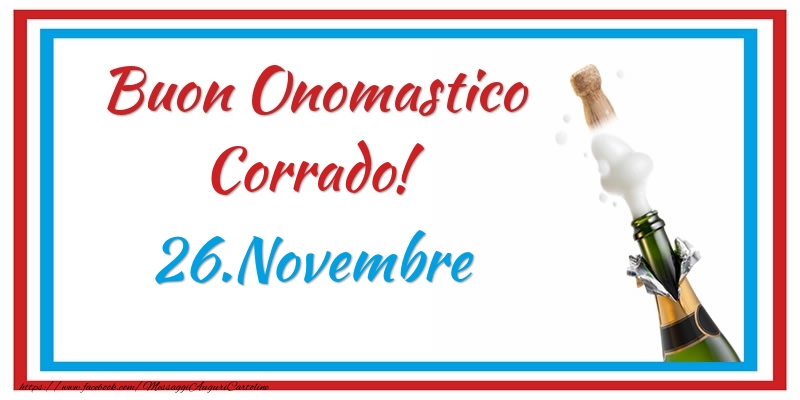 Buon Onomastico Corrado! 26.Novembre - Cartoline onomastico