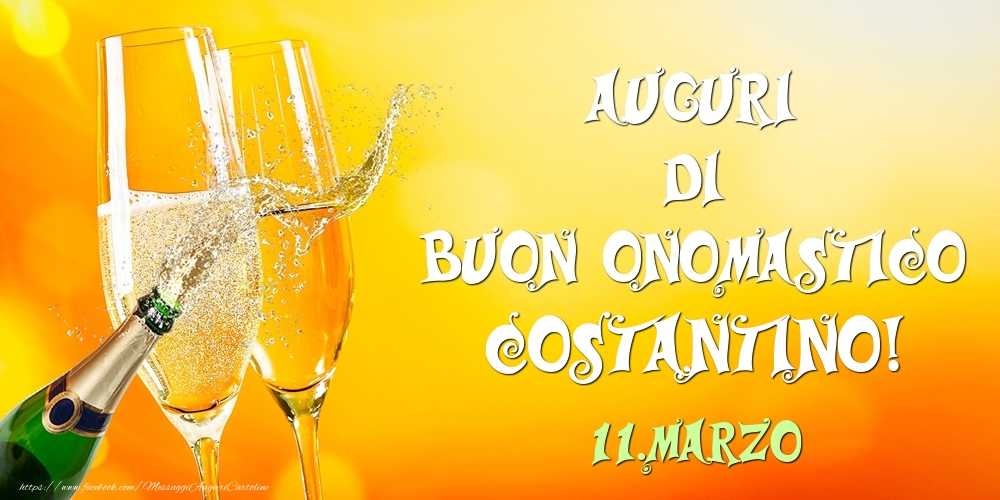 Auguri di Buon Onomastico Costantino! 11.Marzo - Cartoline onomastico