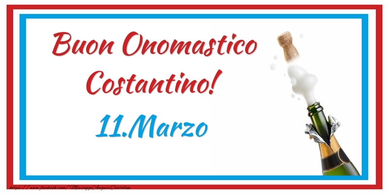 Buon Onomastico Costantino! 11.Marzo - Cartoline onomastico