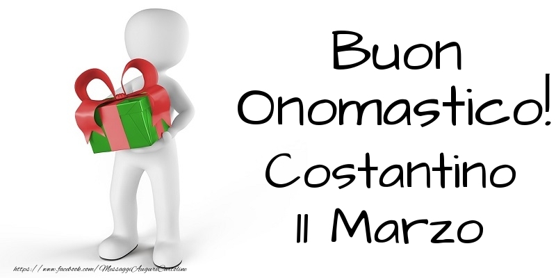 Buon Onomastico  Costantino! 11 Marzo - Cartoline onomastico