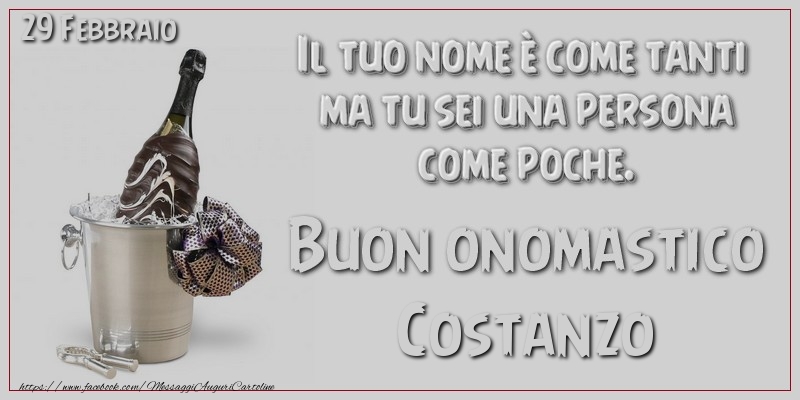 Il tuo nome u00e8 come tanti  ma tu sei una persona  come poche. Buon Onomastico Costanzo! 29 Febbraio - Cartoline onomastico