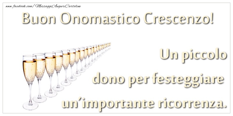 Un piccolo dono per festeggiare un’importante ricorrenza. Buon onomastico Crescenzo! - Cartoline onomastico con champagne