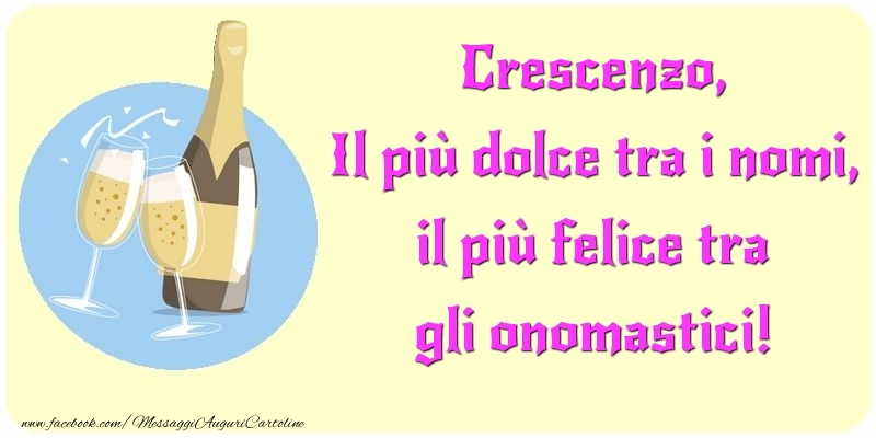 Il più dolce tra i nomi, il più felice tra gli onomastici! Crescenzo - Cartoline onomastico con champagne