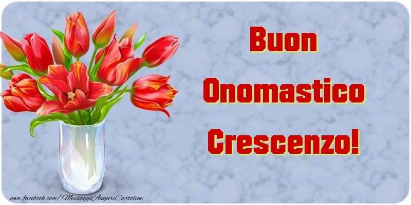 Buon Onomastico Crescenzo - Cartoline onomastico con mazzo di fiori