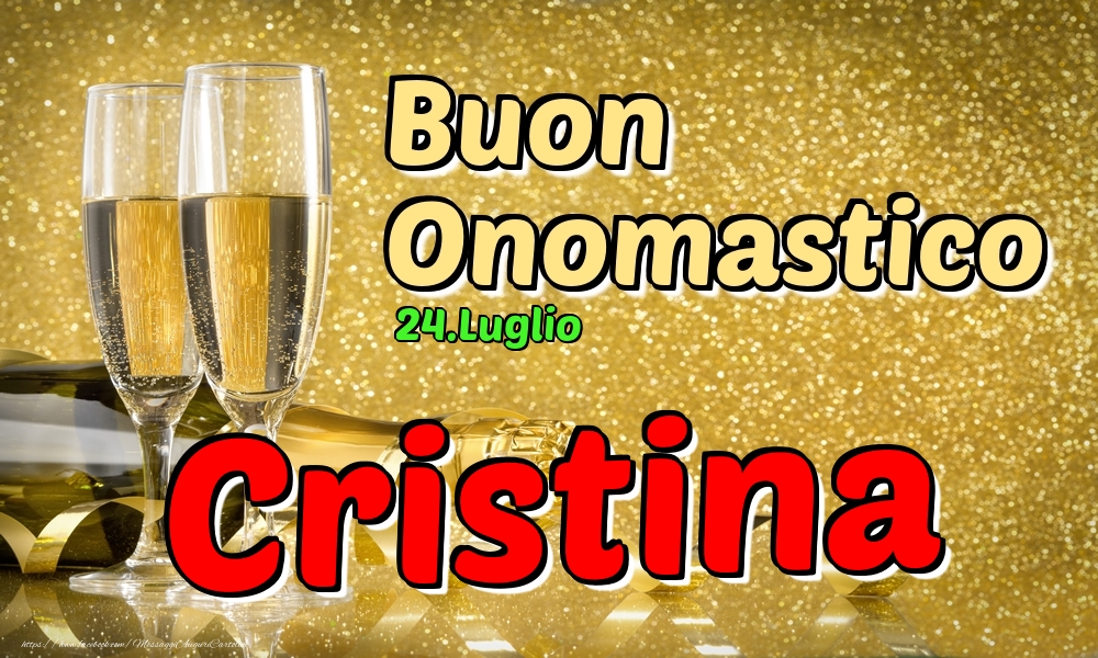 24.Luglio - Buon Onomastico Cristina! - Cartoline onomastico