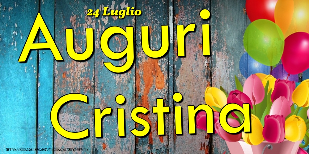 24 Luglio - Auguri Cristina! - Cartoline onomastico