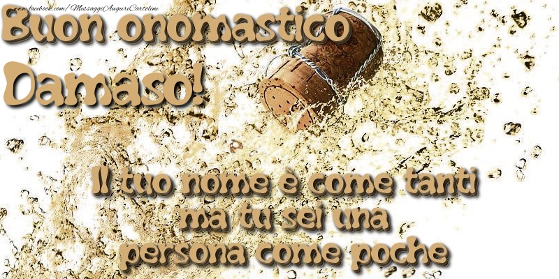 Il tuo nome è come tanti ma tu sei una persona come poche. Buon onomastico Damaso - Cartoline onomastico con champagne