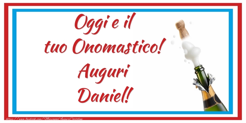 Oggi e il tuo Onomastico! Auguri Daniel! - Cartoline onomastico con champagne