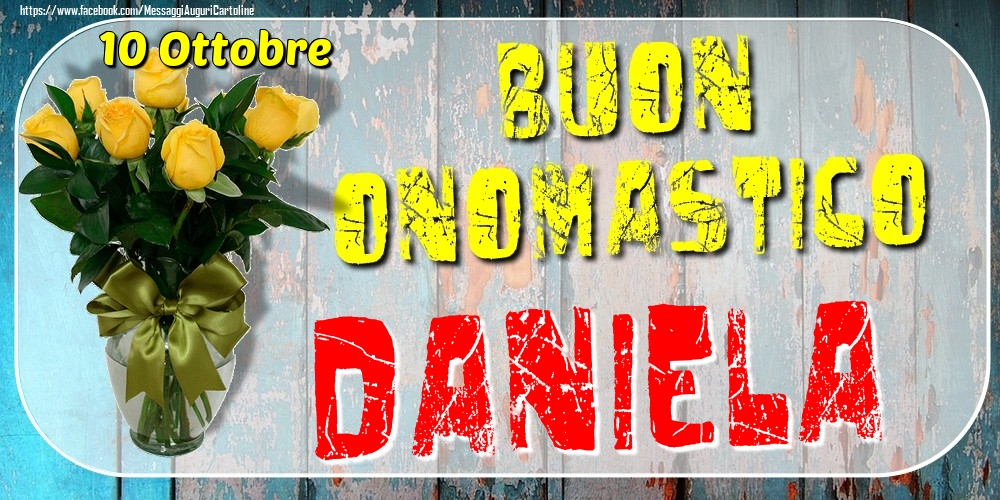 10 Ottobre - Buon Onomastico Daniela! - Cartoline onomastico