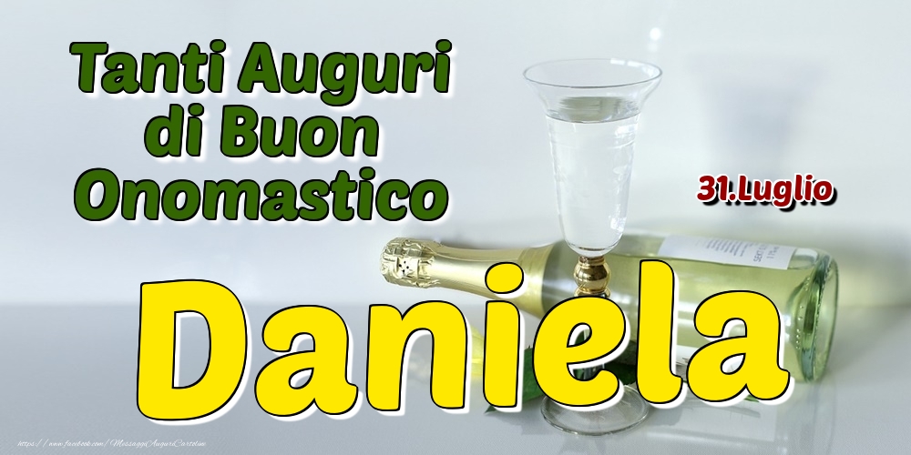 31.Luglio - Tanti Auguri di Buon Onomastico Daniela - Cartoline onomastico