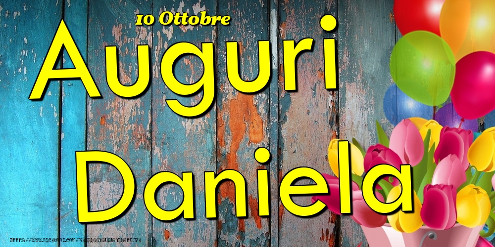 10 Ottobre - Auguri Daniela! - Cartoline onomastico