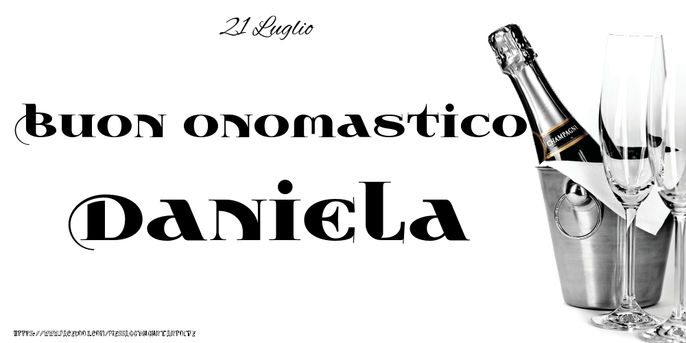 21 Luglio - Buon onomastico Daniela! - Cartoline onomastico