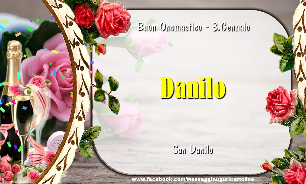 San Danilo Buon Onomastico, Danilo! 3.Gennaio - Cartoline onomastico