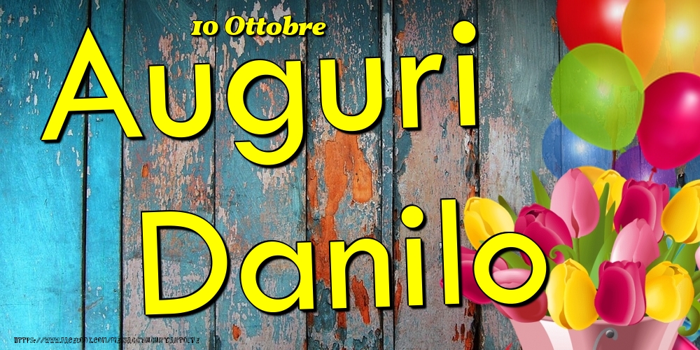 10 Ottobre - Auguri Danilo! - Cartoline onomastico