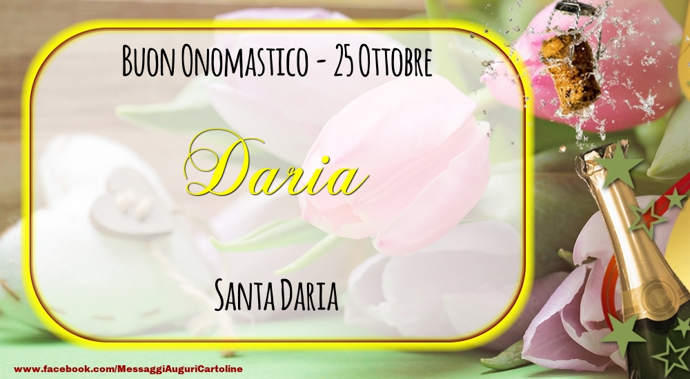 Santa Daria Buon Onomastico, Daria! 25 Ottobre - Cartoline onomastico