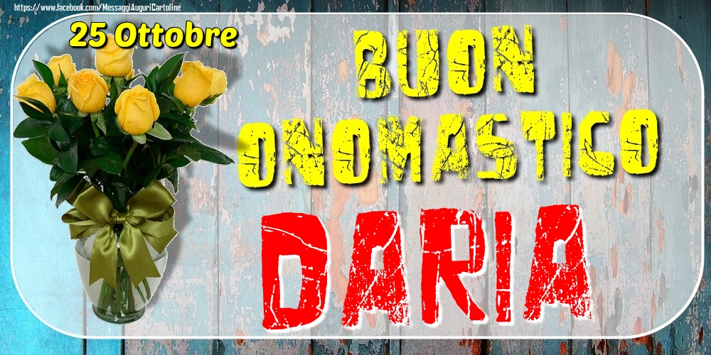 25 Ottobre - Buon Onomastico Daria! - Cartoline onomastico