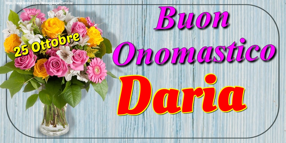 25 Ottobre - Buon Onomastico Daria! - Cartoline onomastico