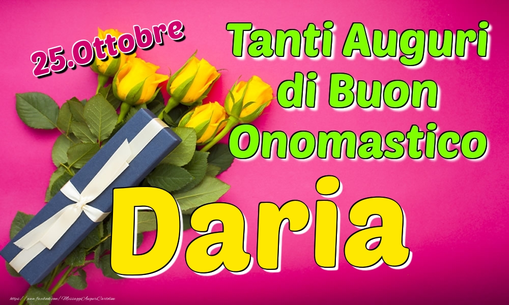 25.Ottobre - Tanti Auguri di Buon Onomastico Daria - Cartoline onomastico