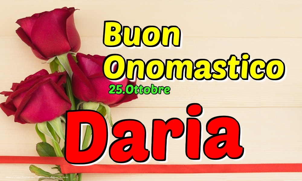 25.Ottobre - Buon Onomastico Daria! - Cartoline onomastico