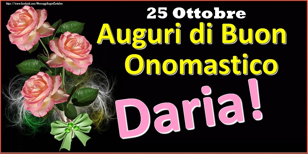 Auguri di Buon Onomastico Daria! - 25 Ottobre - Cartoline onomastico