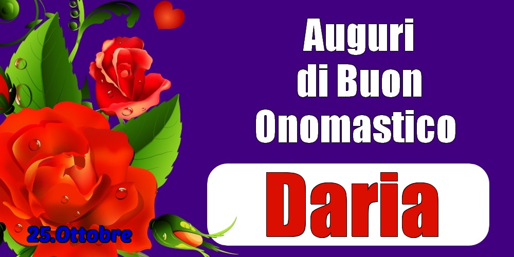 25.Ottobre - Auguri di Buon Onomastico  Daria! - Cartoline onomastico