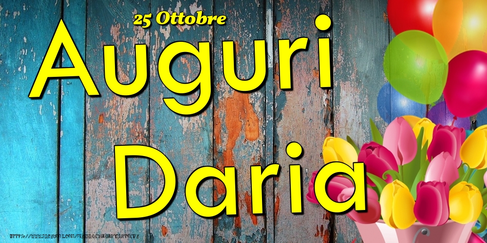 25 Ottobre - Auguri Daria! - Cartoline onomastico