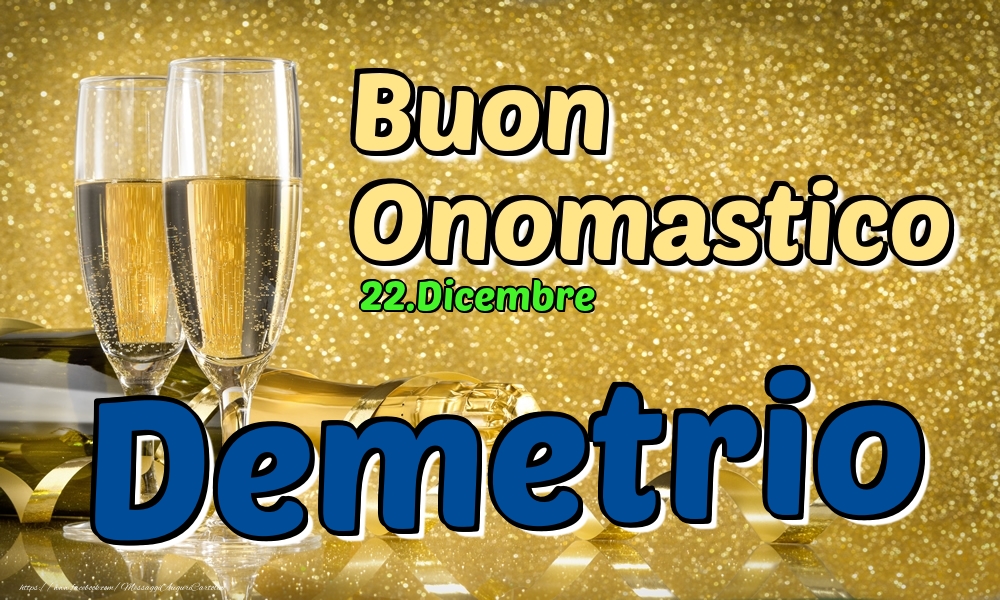 22.Dicembre - Buon Onomastico Demetrio! - Cartoline onomastico