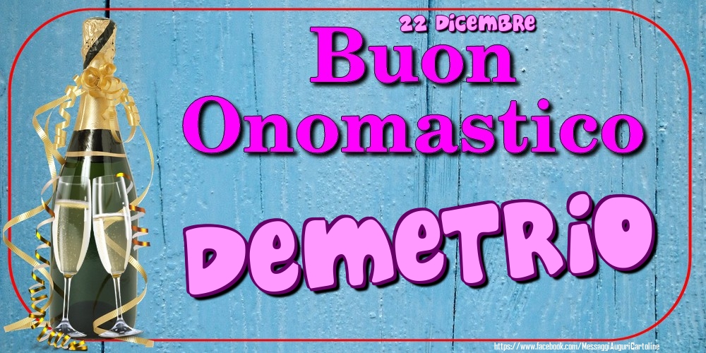 22 Dicembre - Buon Onomastico Demetrio! - Cartoline onomastico