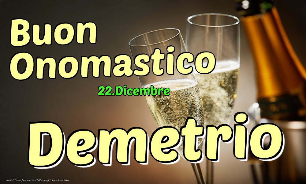 22.Dicembre - Buon Onomastico Demetrio! - Cartoline onomastico