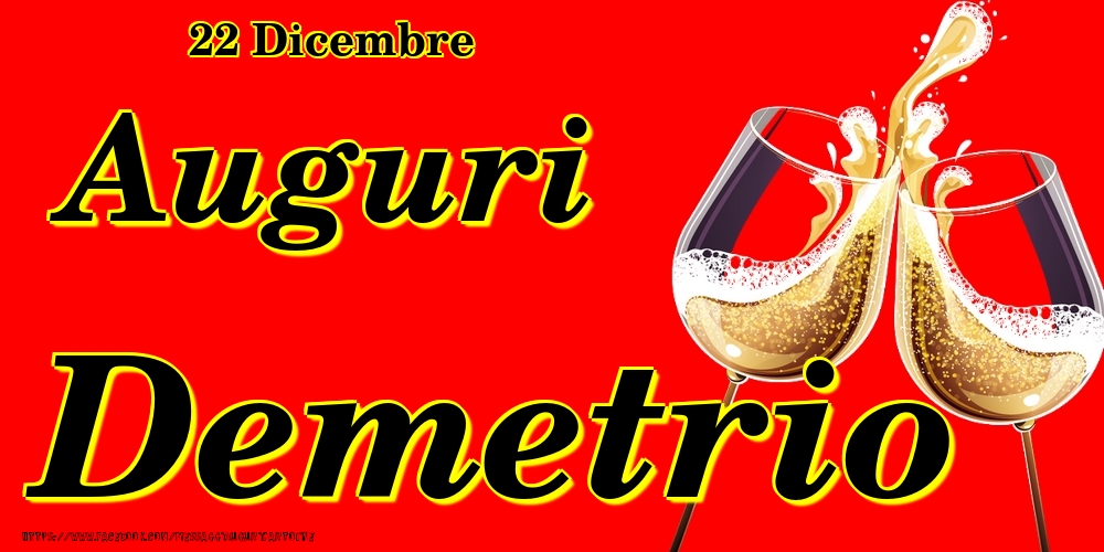 22 Dicembre - Auguri Demetrio! - Cartoline onomastico