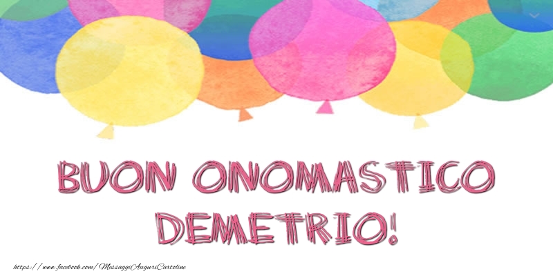 Buon Onomastico Demetrio! - Cartoline onomastico con palloncini