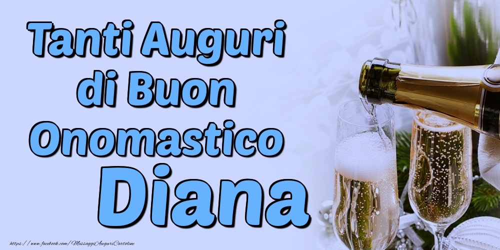 Tanti Auguri di Buon Onomastico Diana - Cartoline onomastico con champagne