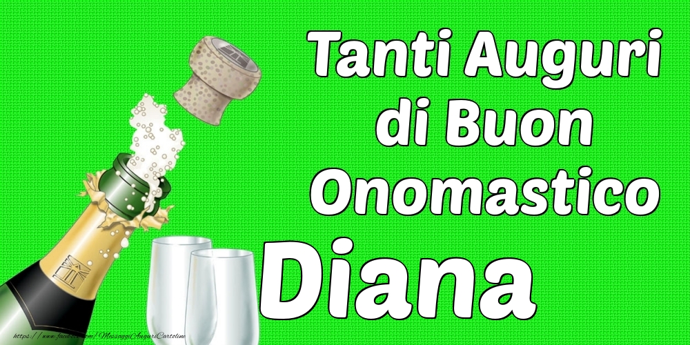 Tanti Auguri di Buon Onomastico Diana - Cartoline onomastico con champagne