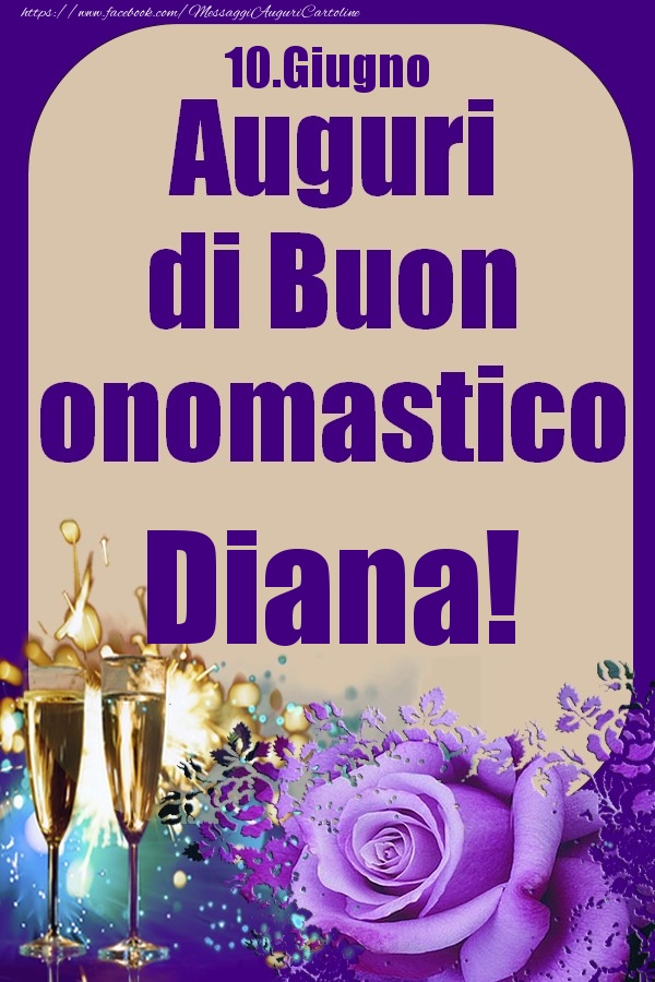 10.Giugno - Auguri di Buon Onomastico  Diana! - Cartoline onomastico