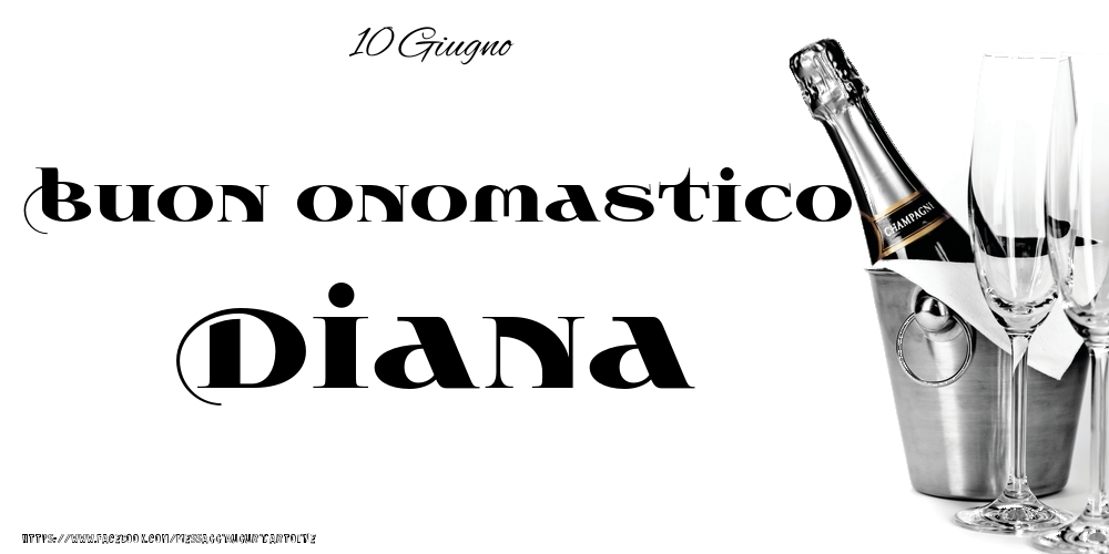 10 Giugno - Buon onomastico Diana! - Cartoline onomastico