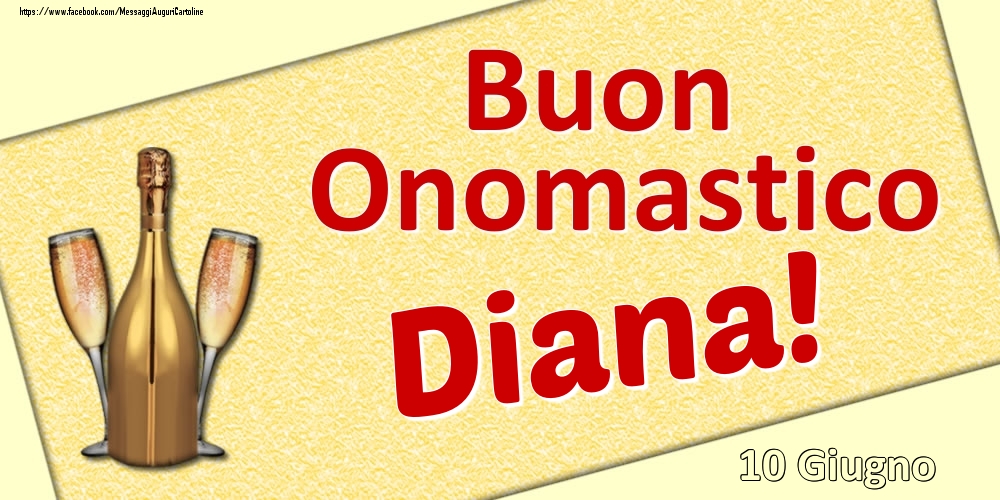 Buon Onomastico Diana! - 10 Giugno - Cartoline onomastico