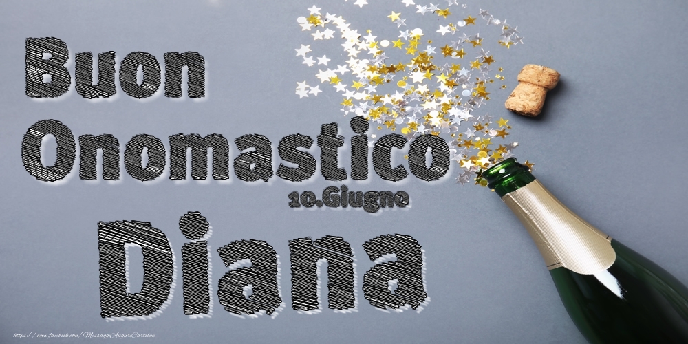 10.Giugno - Buon Onomastico Diana! - Cartoline onomastico