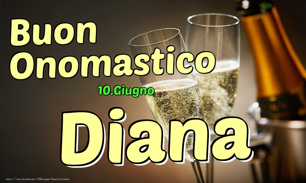 10.Giugno - Buon Onomastico Diana! - Cartoline onomastico