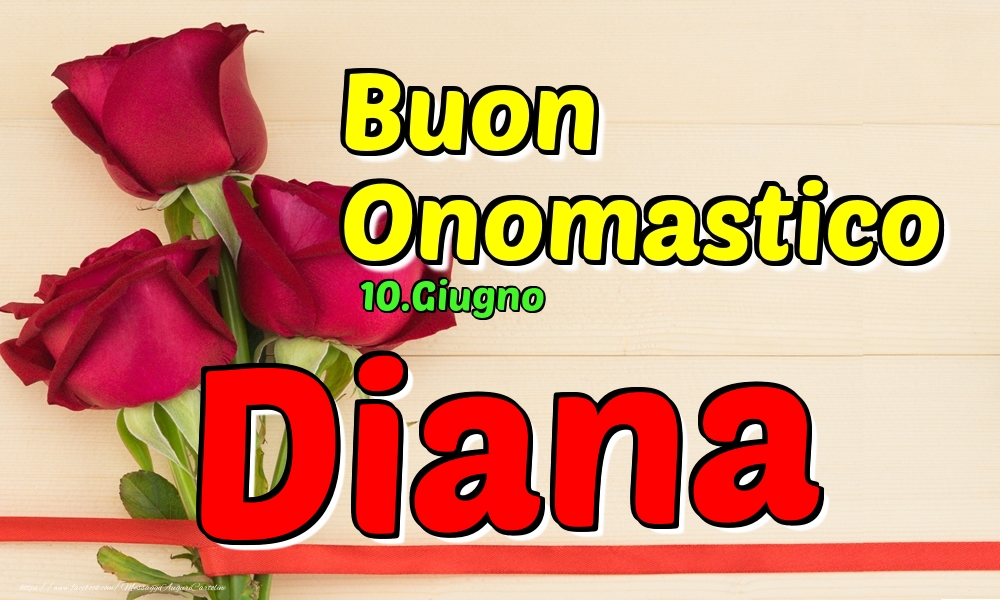 10.Giugno - Buon Onomastico Diana! - Cartoline onomastico