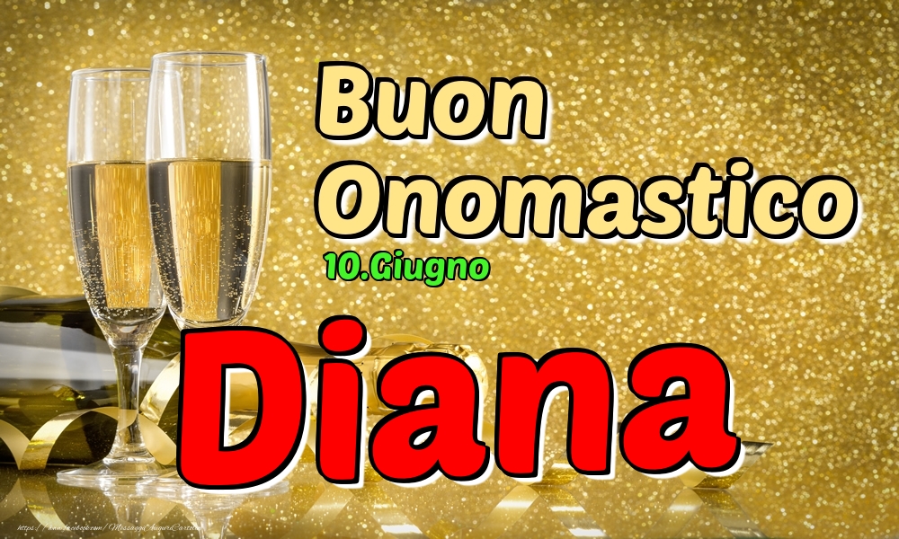 10.Giugno - Buon Onomastico Diana! - Cartoline onomastico